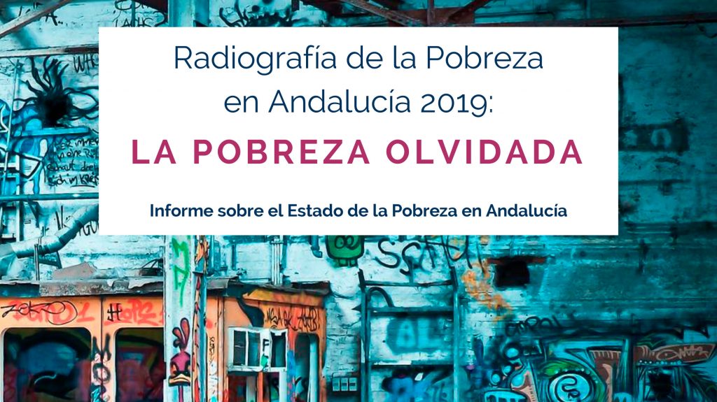 La pobreza olvidada – Radiografía de la Pobreza en Andalucía 2019