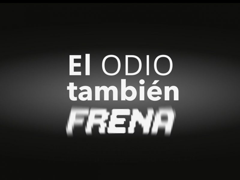 El Odio También Frena