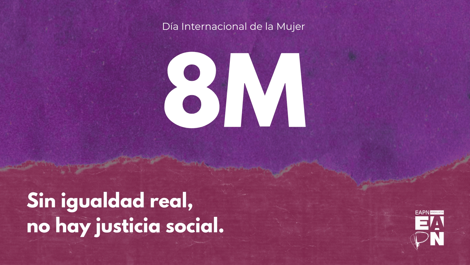 8M | Sin igualdad real no hay justicia social