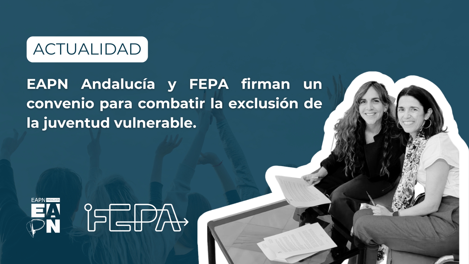 EAPN Andalucía y FEPA firman un convenio para combatir la exclusión de la juventud vulnerable